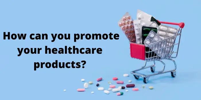 How can you promote your Healthcare Products?
